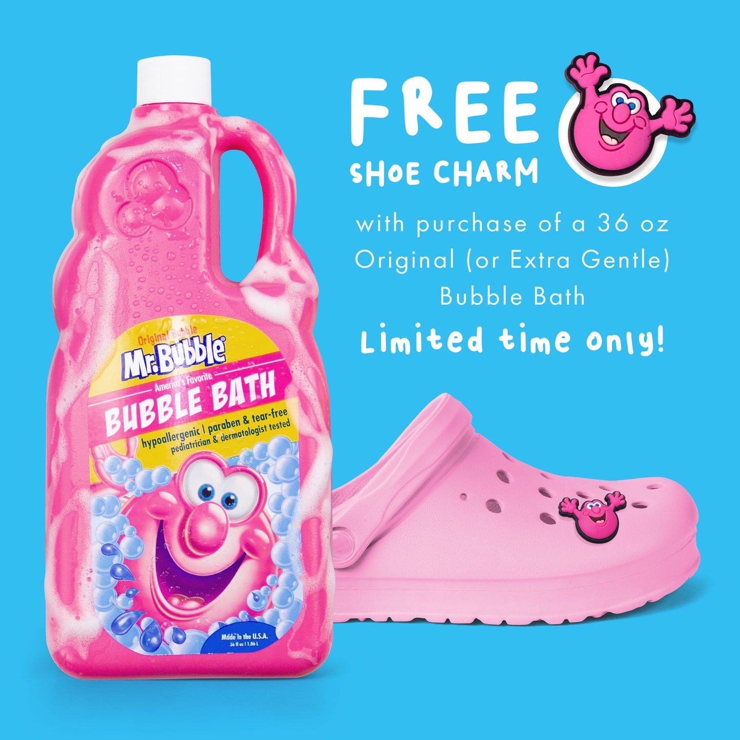 Mr. Bubble Shoe Charm – Get this charm free when you buy a 36 oz. Mr. Bubble Original Bubble Bath